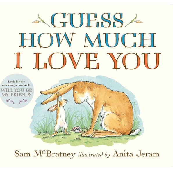 Guess How Much I Love You: (An Ideal Baby Shower Gift and Bedtime Story for Babies and Toddlers)