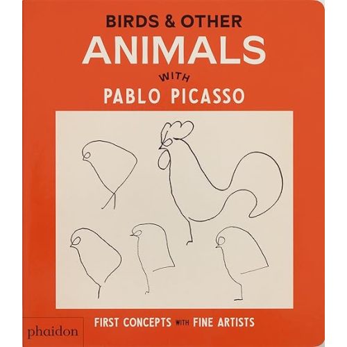 Birds & Other Animals: with Pablo Picasso (First Concepts with Fine Artists) Board book – February 13, 2025