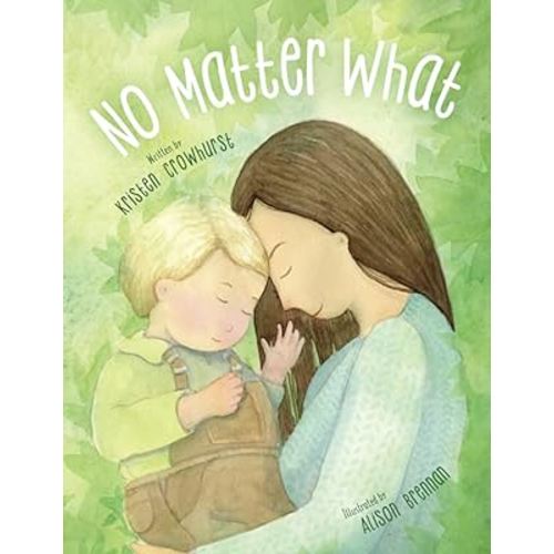 No Matter What: A Children's Book about Unconditional Love