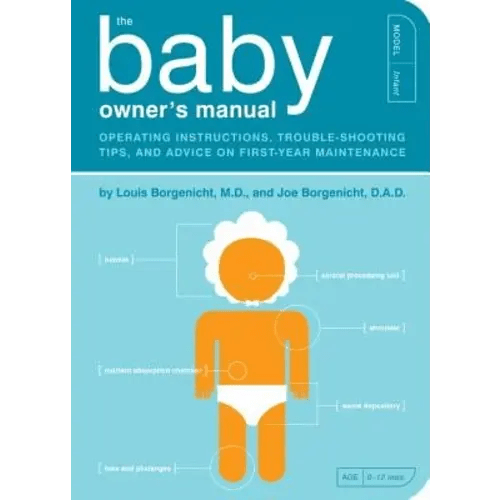 The Baby Owner's Manual a book by Louis Borgenicht M.D. and Joe Borgenicht - Bookshop.org US