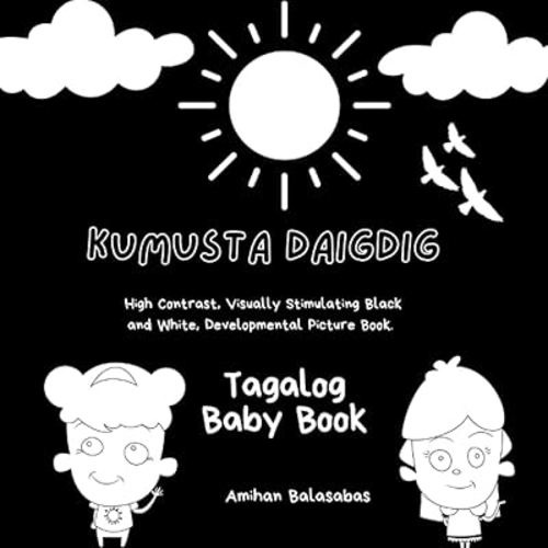 Tagalog Baby Book. High Contrast, Visually Stimulating Black and White, Developmental Picture Book: Introducing Tagalog Words to Bilingual Babies and Toddlers.