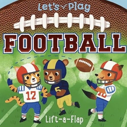 Let's Play Football! A Lift-a-Flap Board Book for Babies and Toddlers, Ages 1-4 (Chunky Lift-A-Flap Board Book)
