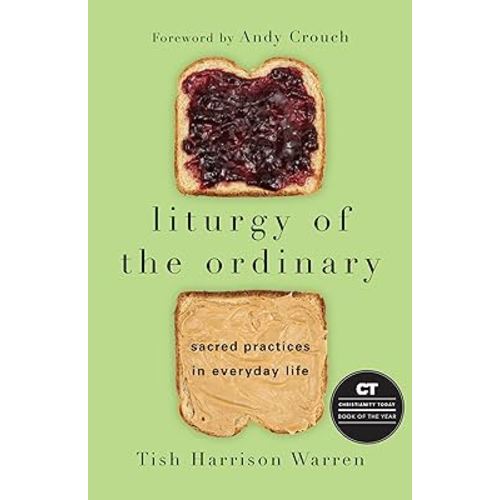 Liturgy of the Ordinary: Sacred Practices in Everyday Life
