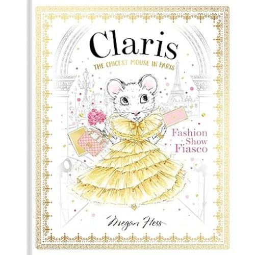 Claris: Fashion Show Fiasco: The Chicest Mouse in Paris (The Claris Collection)