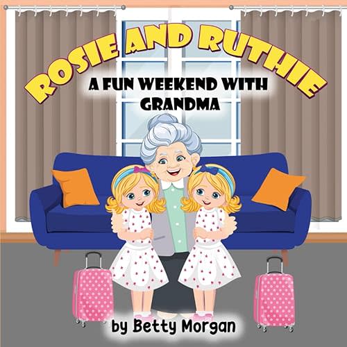 Rosie and Ruthie: A Fun Weekend with Grandma Paperback – January 4, 2025