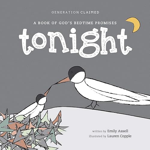Tonight: A Book of God’s Bedtime Promises (Generation Claimed) Board book – Illustrated, May 2, 2019