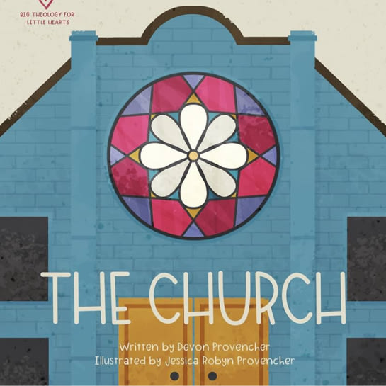 The Church (Big Theology for Little Hearts)