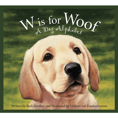 W is for Woof: A Dog Alphabet Picture Book