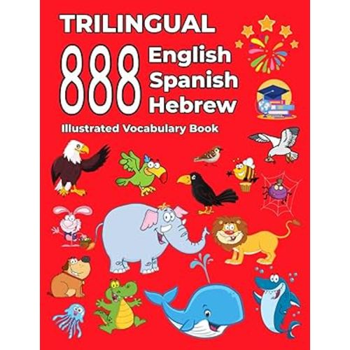Trilingual 888 English Spanish Hebrew Illustrated Vocabulary Book: Colorful Edition