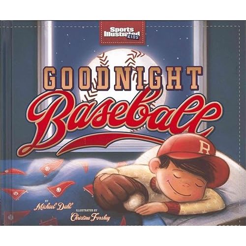 Goodnight Baseball (Sports Illustrated Kids Bedtime Books) Hardcover – Picture Book, February 28, 2013