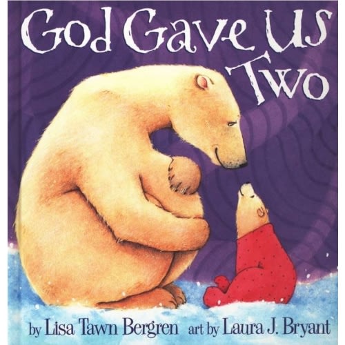 God Gave Us Two: Lisa Tawn Bergren Illustrated By: Laura J. Bryant: 9781578565078 - Christianbook.com