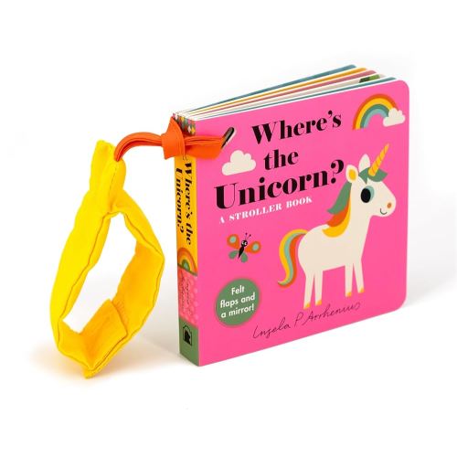 Where's the Unicorn?: A Stroller Book: (An Interactive, Sensory Lift-the-Flap Book with Felt Flaps and a Mirror for Babies & Toddlers. Mythical Creatures Include a Mermaid, Dragon, & Fairy.)