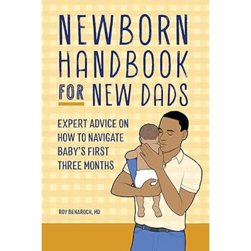 Newborn Handbook for New Dads: Expert Advice on How to Navigate Baby's First Three Months