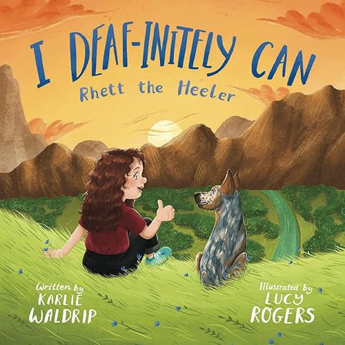 I Deaf-initely Can, Rhett the Heeler Paperback – May 8, 2024