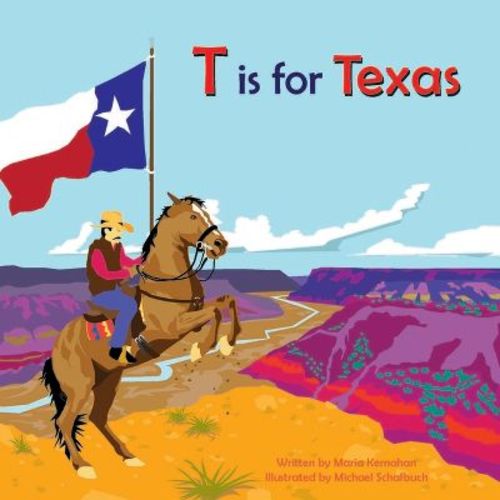 T Is for Texas - (Alphabet Places) by Maria Kernahan (Hardcover)