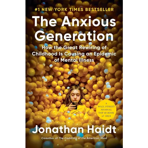 The Anxious Generation: How the Great Rewiring of Childhood Is Causing an Epidemic of Mental Illness