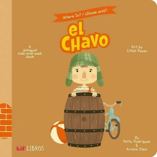 El Chavo : A Hide-and-Seek Book - BRDBK BLG by Patty Rodriguez & Ariana Stein (Hardcover)
