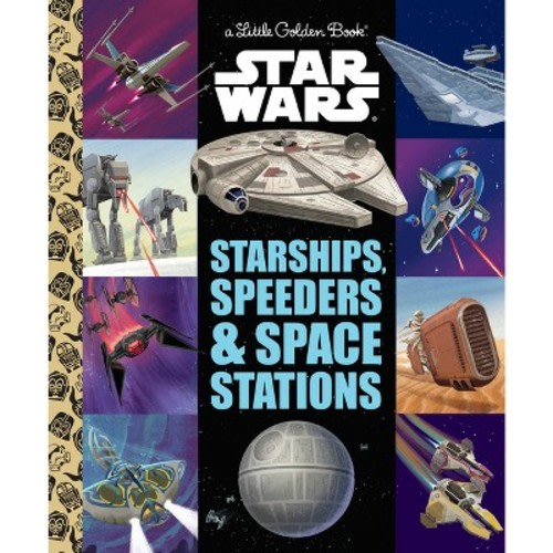 Starships, Speeders & Space Stations (Star Wars) - (Little Golden Book) by Golden Books (Hardcover)