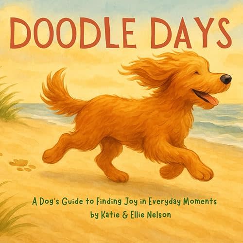 Doodle Days: A Dog’s Guide to Finding Joy in Everyday Moments Paperback – October 28, 2025