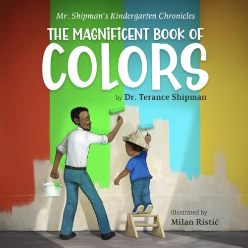 Mr. Shipman's Kindergarten Chronicles the Magnificent Book of Colors