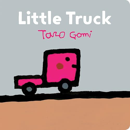 Little Truck: (Transportation Books for Toddlers, Board Book for Toddlers) (Taro Gomi by Chronicle Books) Board book – Picture Book, April 3, 2018