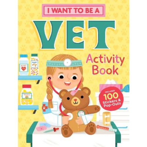 I Want to Be a Vet Activity Book - by Editors of Storey Publishing (Paperback)