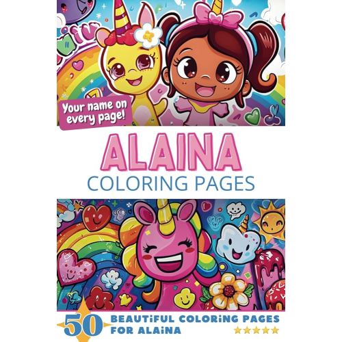 Alaina Coloring Pages: Wow-Effect! Your name on every page - Alaina coloring book - 6x9" - 50x Alaina coloring page - Fantastic Gift