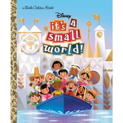 It's a Small World (Disney Classic) - (Little Golden Book) by Golden Books (Hardcover)