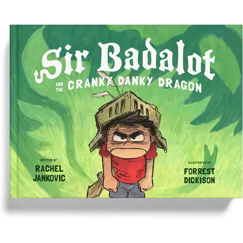 Sir Badalot and the Cranky Danky Dragon: A Kids Book About Big and Angry Feelings to Help Learn the Power to Choose to Be Thankful and Take Charge of Emotions