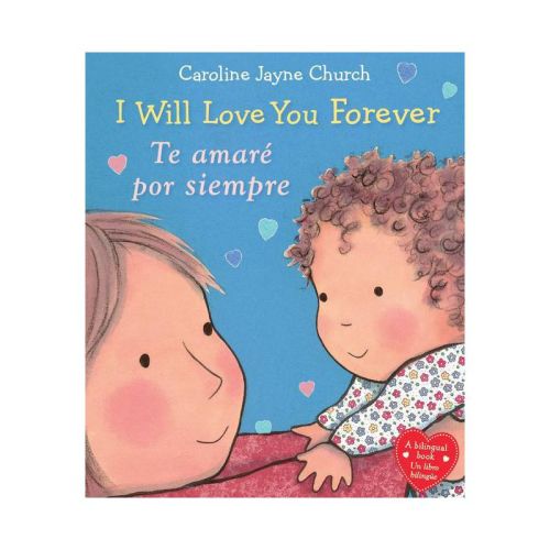 I Will Love You Forever / Te amaré por siempre (Hardcover) (Caroline Jayne Church)