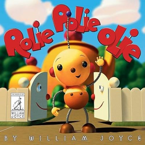 Rolie Polie Olie (The World of William Joyce) Hardcover – Picture Book, June 27, 2017