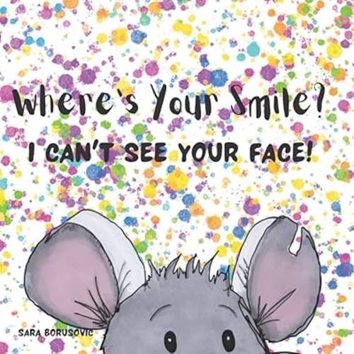 Where's Your Smile? I Can't See Your Face! Paperback – May 4, 2021