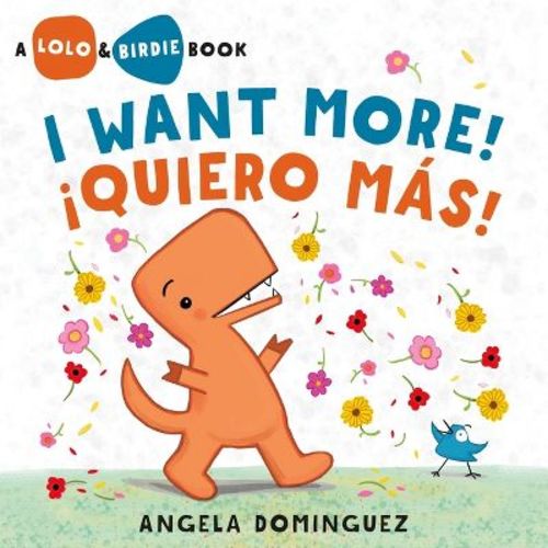Lolo and Birdie: I Want More! / ¡Quiero Más! (Spanish Bilingual) - by Angela Dominguez (Hardcover)
