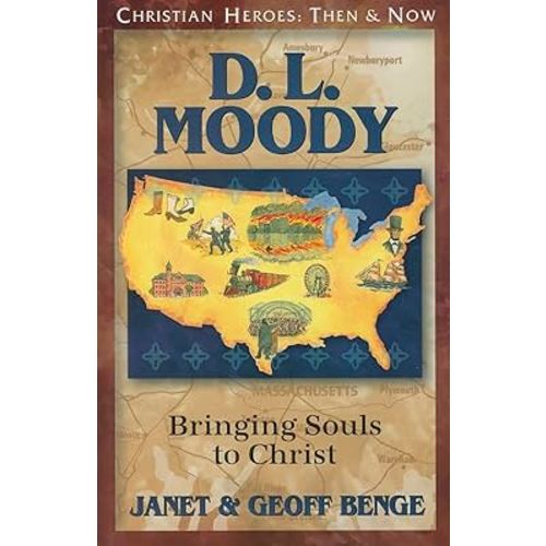 D.L. Moody: Bringing Souls to Christ (Christian Heroes: Then & Now)