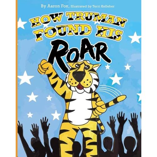 How Truman Found His Roar Paperback – June 20, 2019