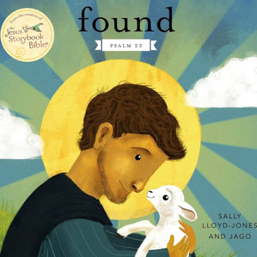 Found: Psalm 23 (Jesus Storybook Bible)
