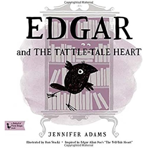 Edgar and the Tattle-Tale Heart: A BabyLit® Book: Inspired by Edgar Allan Poe's "The Tell-Tale Heart" (Babylit First Steps)