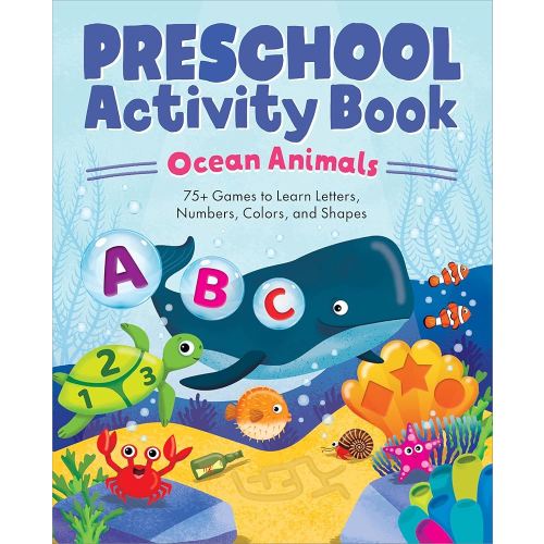 Ocean Animals Preschool Activity Book: 75 Games to Learn Letters, Numbers, Colors, and Shapes (School Skills Activity Books)