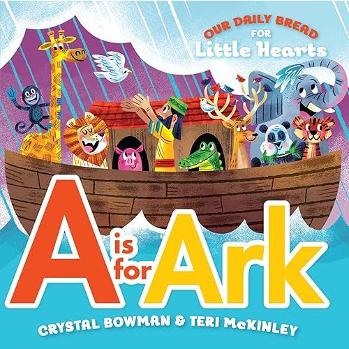A Is for Ark: (A Bible-Based A-Z Rhyming Alphabet Board Book for Toddlers and Preschoolers Ages 1-3) (Our Daily Bread for Little Hearts) Board book – March 1, 2017