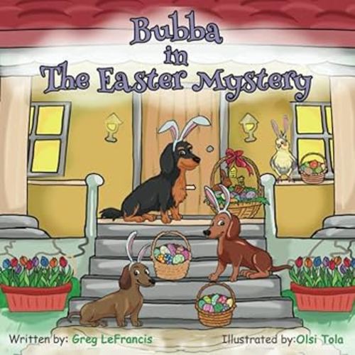 Bubba in The Easter Mystery: Who hides the eggs? Is it the Easter Bunny or the Spring Chicken? Join Bubba and his Dachshund and Cockatiel friends on ... it might be. (Bubba and Friends Book Series)