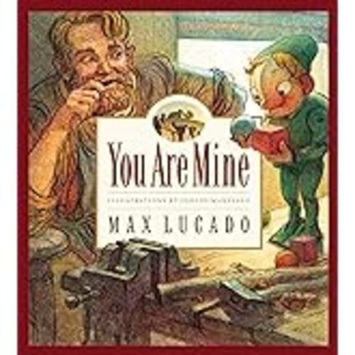 You Are Mine (Board Book) (Volume 2) (Max Lucado's Wemmicks, 2)
