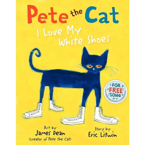 Pete the Cat: I Love My White Shoes