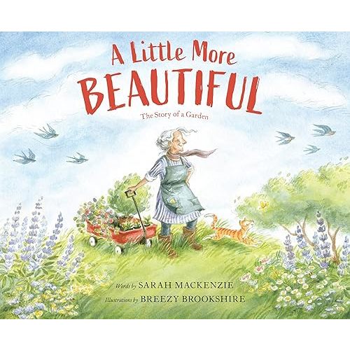 A Little More Beautiful: The Story of a Garden Hardcover – Picture Book