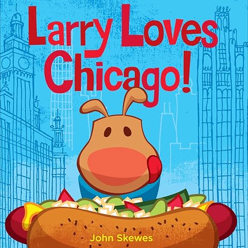 Larry Loves Chicago!: A Larry Gets Lost Book Board book – Illustrated, March 18, 2014