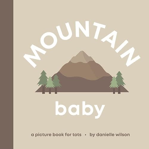 Mountain Baby: Board Book for Early Learners (Let’s Go! Baby) Board book – February 1, 2024