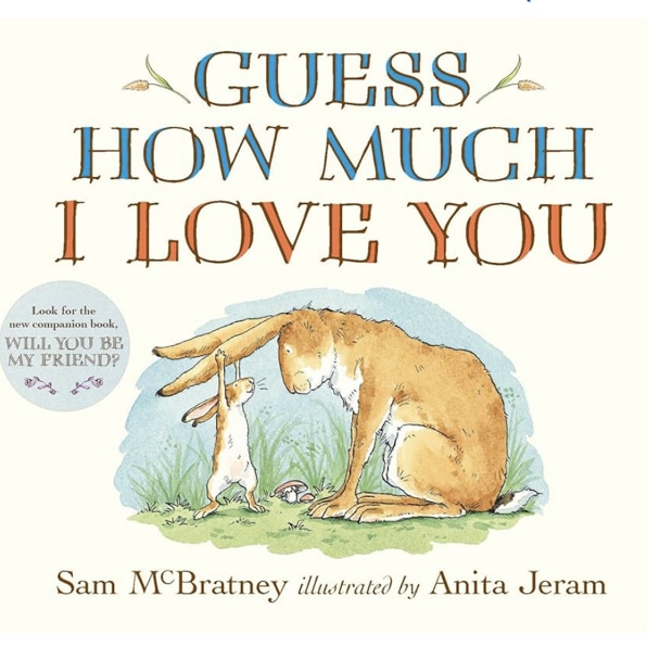 Guess How Much I Love You: (An Ideal Baby Shower Gift and Bedtime Story for Babies and Toddlers)