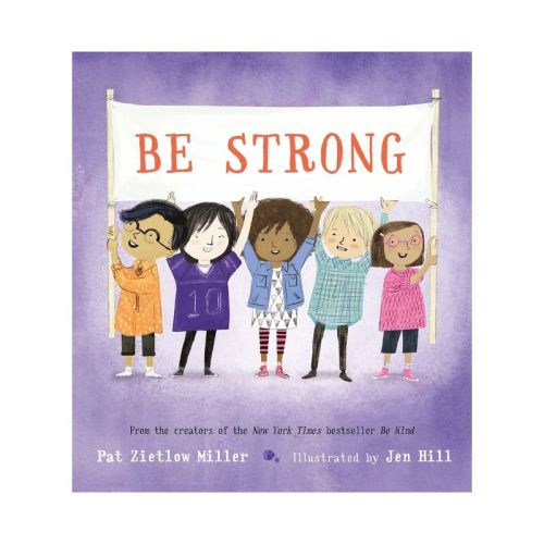 Be Strong - (Be Kind) by Pat Zietlow Miller (Hardcover)
