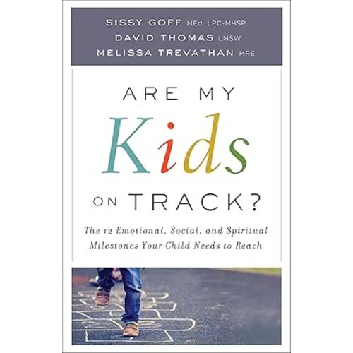 Are My Kids on Track?: The 12 Emotional, Social, and Spiritual Milestones Your Child Needs to Reach