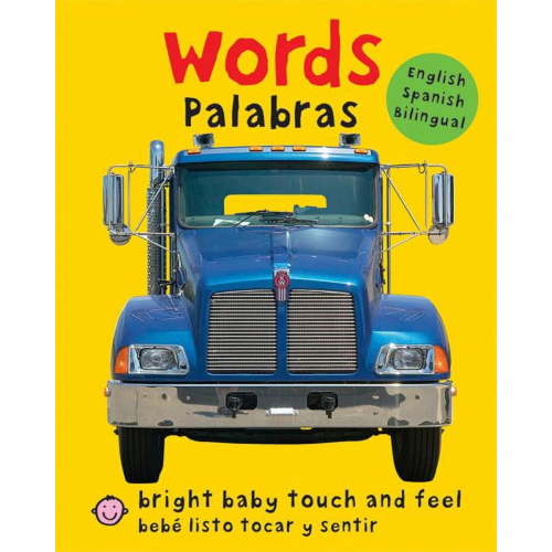 Bright Baby Touch and Feel Bright Baby Touch & Feel: Bilingual Words / Palabras: English-Spanish Bilingual, (Board Book)