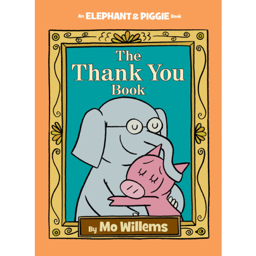 Elephant and Piggie Book: Thank You Book, The-An Elephant and Piggie Book (Series #25) (Hardcover)